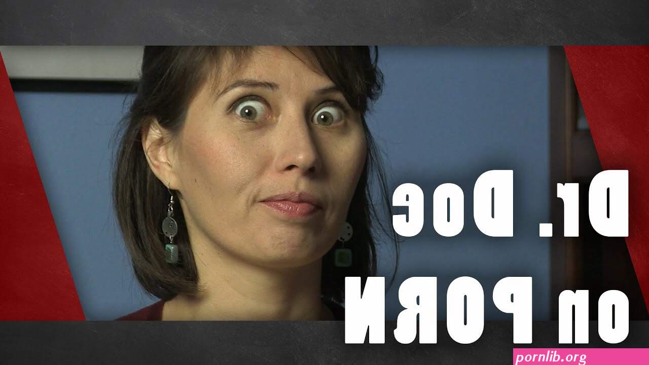 Dr. Doe on Porn
