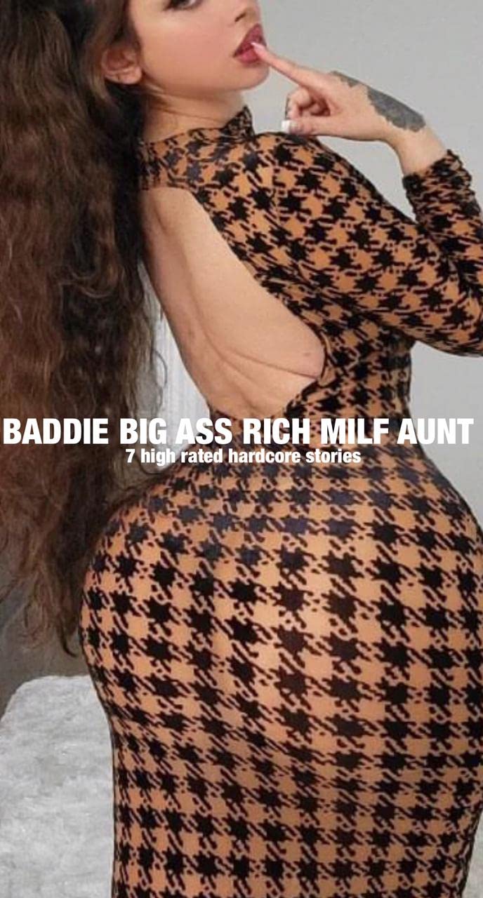 BADDIE BIG ASS RICH MILF AUNT: 7 high rated hardcore stories by Sarah Jason