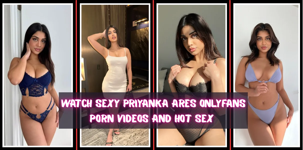 Priyanka Ares Porn XXX Videos