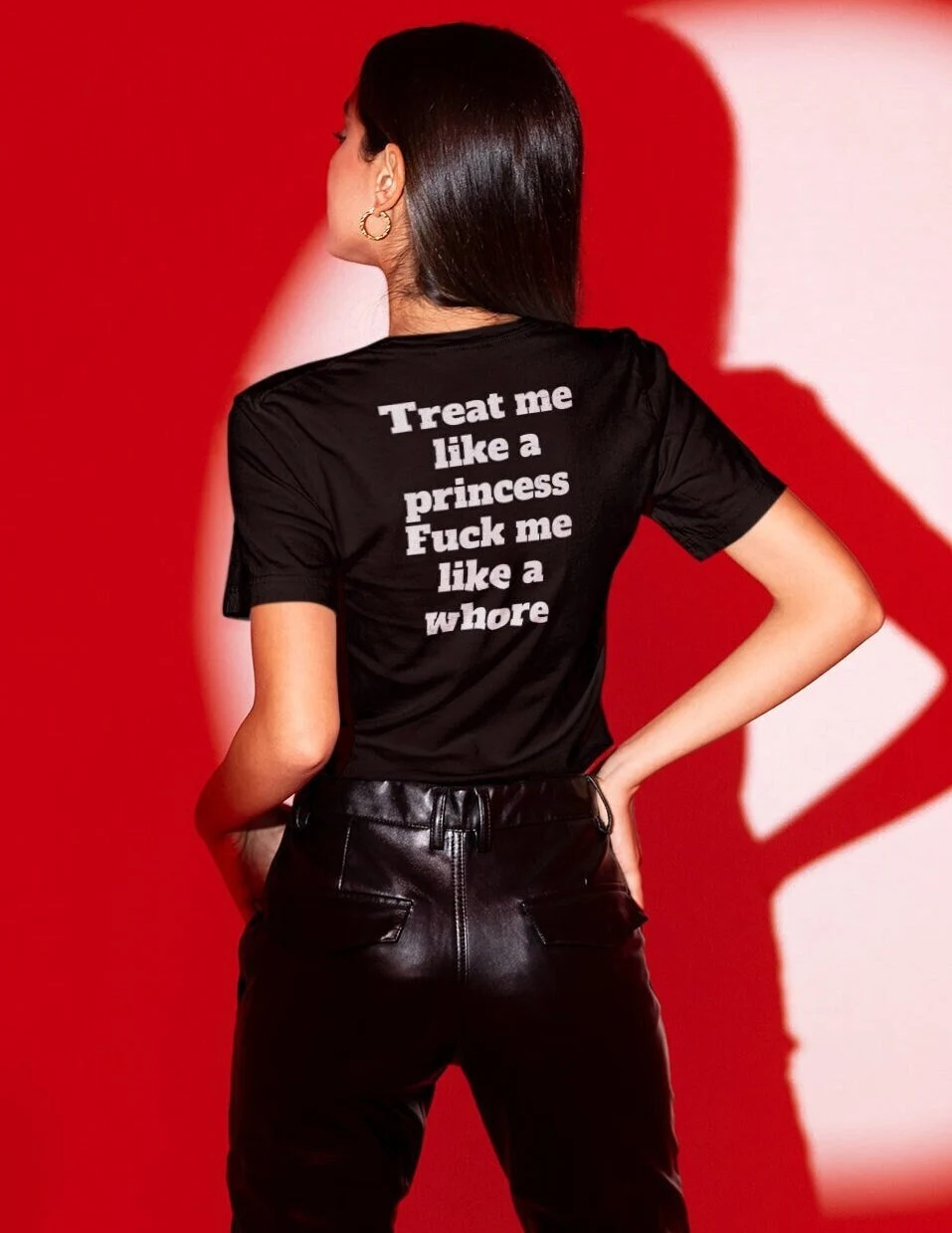 Treat Me Like a Princess Fuck Me Like a Whore T-shirt