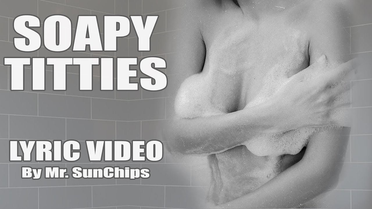 Soapy Titties by Mr. SunChips Official Lyric Video